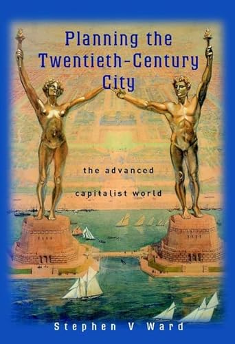 Planning the Twentieth Century City: The Advanced Capitalist World